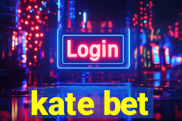 kate bet